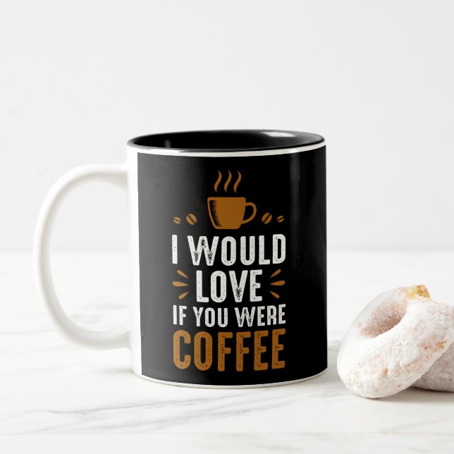 Jag skulle älska om du var kaffe Två-Tonad mugg (Med munk)