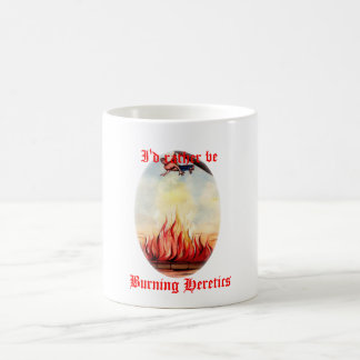 Jag skulle är ganska den brinna kättaremuggen kaffemugg