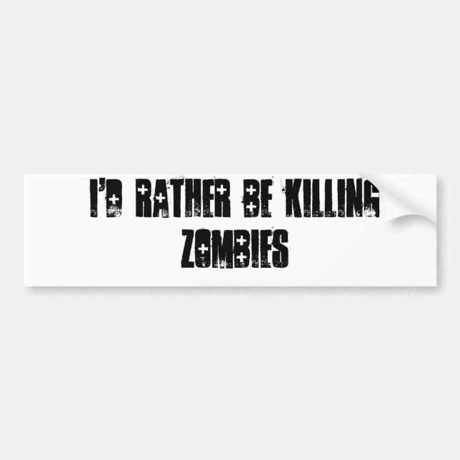 Jag skulle är ganska den dödande zombiesbildekalet bildekal (Framsidan)