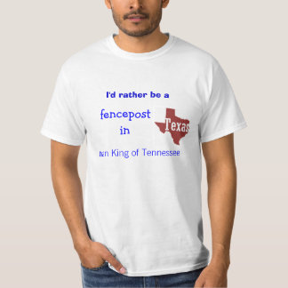 Jag skulle är ganska en fencepost i den Texas Tee Shirt
