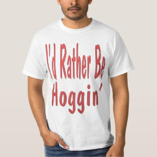Jag skulle är ganska Hoggin'…-T-tröja Tee Shirt
