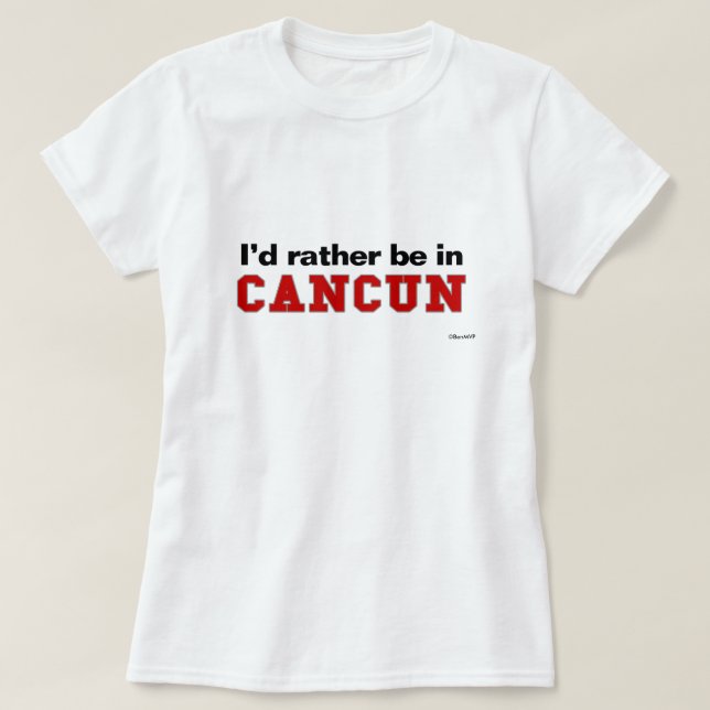 Jag skulle är ganska i Cancun T Shirt (Design framsida)