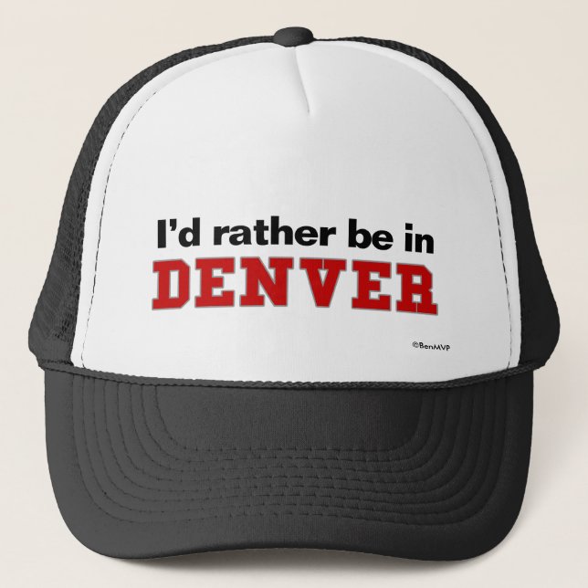 Jag skulle är ganska i Denver Truckerkeps (Framsida)