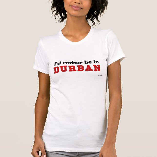 Jag skulle är ganska i Durban Tee (Framsida)