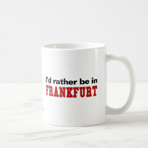 Jag skulle är ganska i Frankfurt Kaffemugg