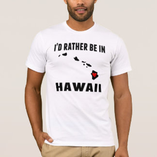 Jag skulle är ganska i Hawaii Tee