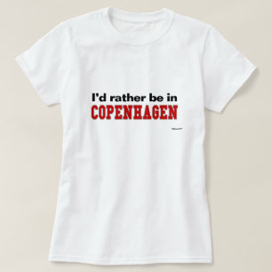 Jag skulle är ganska i Köpenhamn Tee Shirt