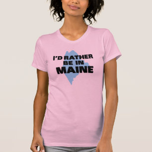 Jag skulle är ganska i Maine T Shirt