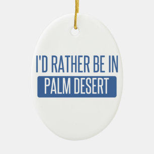 Jag skulle är ganska i Palm Desert Julgransprydnad Keramik