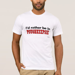 Jag skulle är ganska i Poughkeepsie Tee Shirt