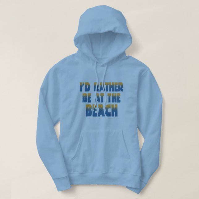 Jag skulle är ganska på strandhoodien sweatshirt (Design framsida)