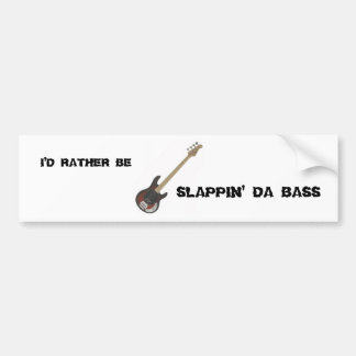 Jag skulle är ganska:  Slappin Da bas Bildekal