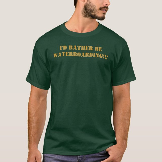Jag skulle är ganska WATERBOARDING!!! Tee Shirt (Framsida)