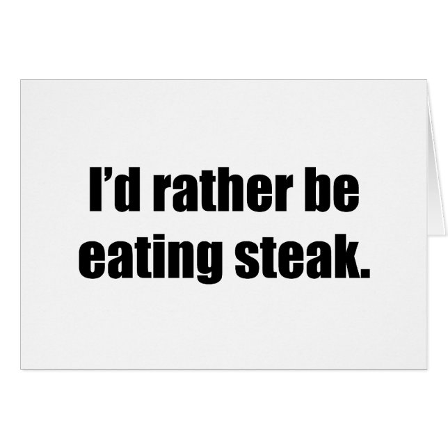Jag skulle äter ganska Steak Hälsningskort (Framsidan Horizontal)