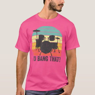 Jag skulle bang den där prummer Drumming Drumming  T Shirt