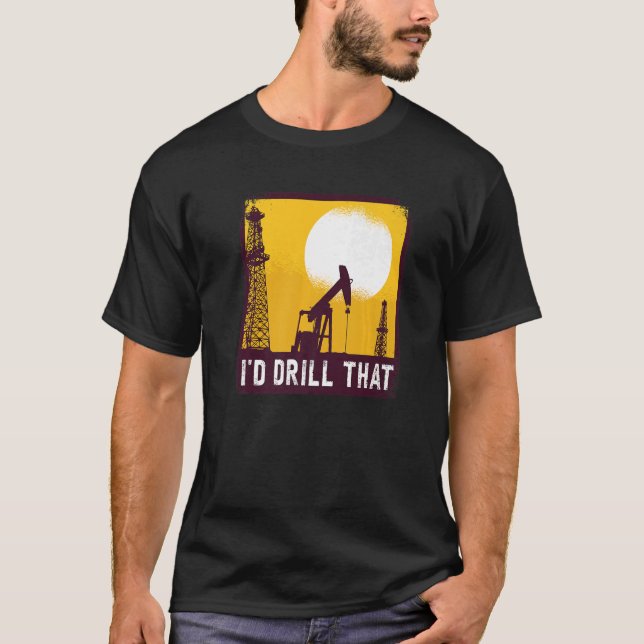 Jag skulle be om en oljeborrmaskin. t shirt (Framsida)