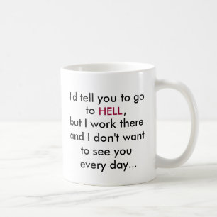 Jag skulle berättar dig att gå, till, HELVETE, Kaffemugg