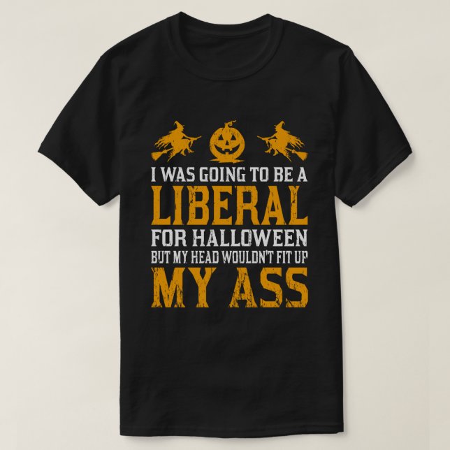 Jag skulle bli liberal för halloween lustigt t shirt (Design framsida)