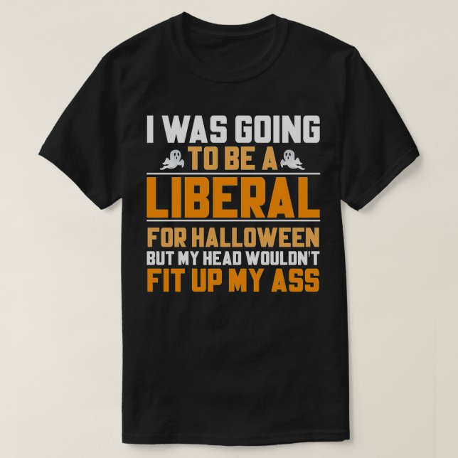 Jag skulle bli liberal för Halloween, men min han T Shirt (Design framsida)
