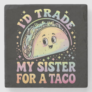 Jag skulle byta min syster mot en taco Cinco De Ma Stenunderlägg