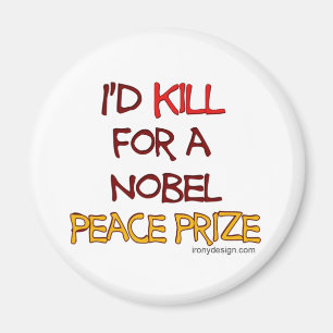 Jag skulle dödan för en Nobel fredpris Magnet