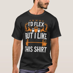 Jag skulle Flex men jag gillar BACKPRINT Bodybuild T Shirt