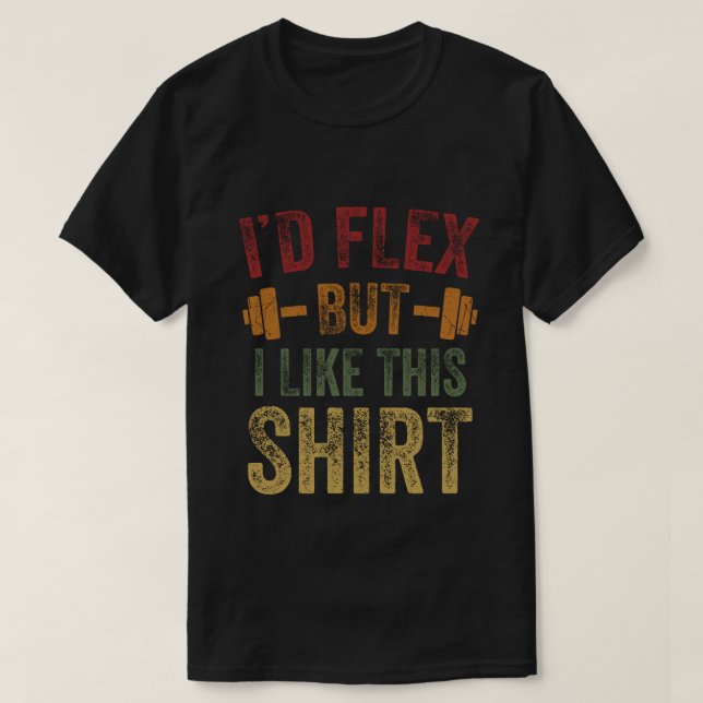 Jag skulle Flex men jag gillar den här Shirt Fitne T (Design framsida)