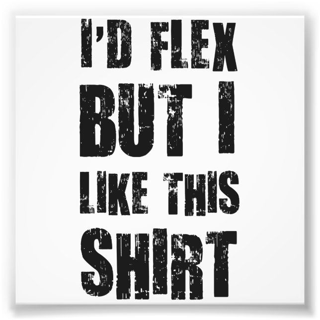 Jag skulle Flex men jag gillar den här Shirt Fototryck (Framsidan)