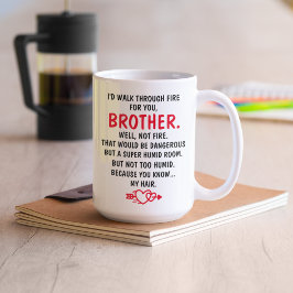 Jag skulle gå genom eld för dig, bror kaffemugg