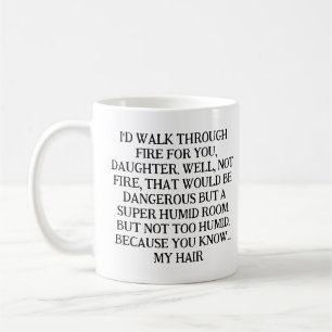 JAG SKULLE GÅ GENOM ELD FÖR DIG, DOTTER. KAFFEMUGG
