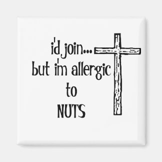 Jag skulle GÅ MED..MEN JAG ÄR ALLERGISK MOT NÖT Magnet