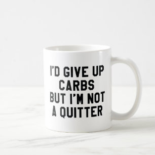 Jag skulle Ge upp kolvar, men jag är ingen kvarter Kaffemugg
