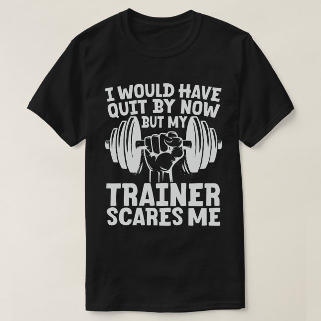Jag skulle ha slutat, men tränaren Skrämmer mig. T Shirt (Design framsida)