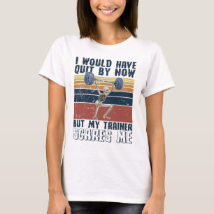 Jag skulle ha slutat nu, men min tränare Skrämme T Shirt