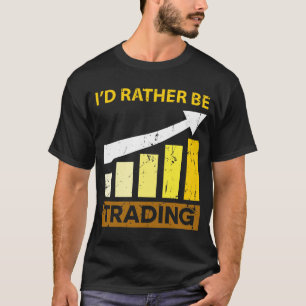 Jag skulle handlar ganska aktiemarknadhandel t shirt