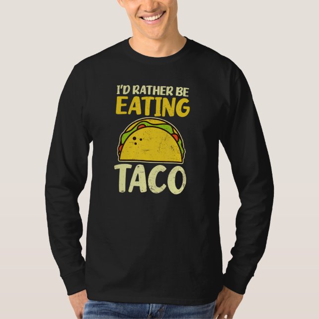 Jag skulle hellre äta Taco T Shirt (Framsida)