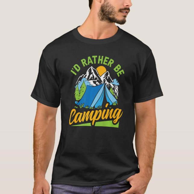 Jag skulle hellre Camping Tält Camp Campers Manar  T Shirt (Framsida)