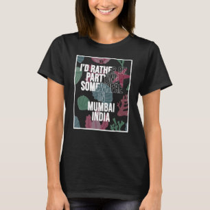 Jag skulle hellre delta i Mumbai India T Shirt
