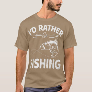 Jag skulle hellre fiska i Lycklig-dagen när du fis T Shirt