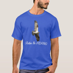 Jag skulle hellre fiska i Osprey Raptor-serien Tee Shirt