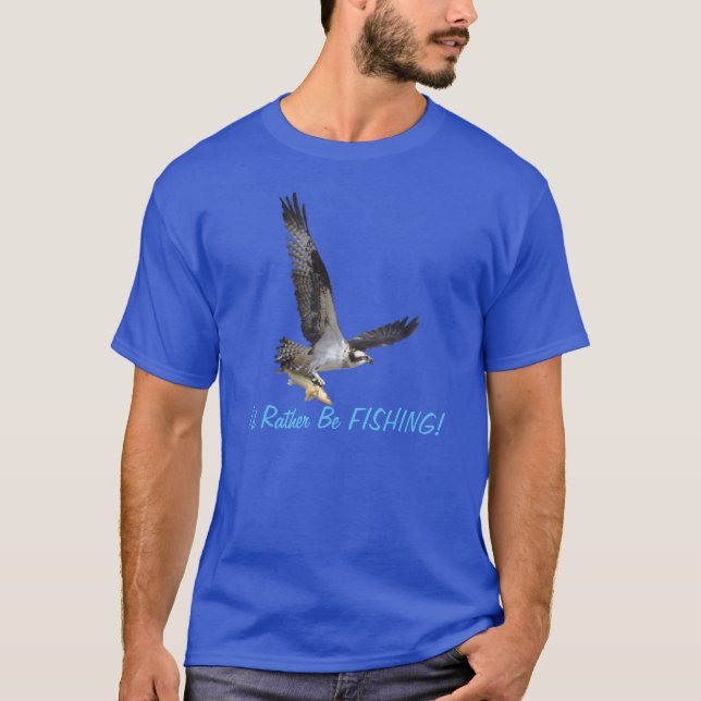 Jag skulle hellre fiska i Osprey Raptor. T-shirt (Framsida)