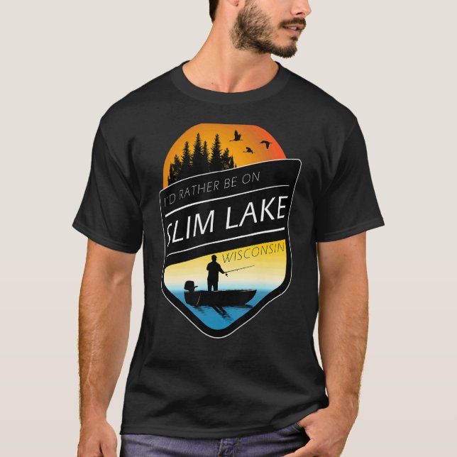 Jag skulle hellre fiska i Slim Sjö Wisconsin T Shirt (Framsida)