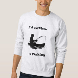 Jag skulle hellre fiska lång ärmad tröja