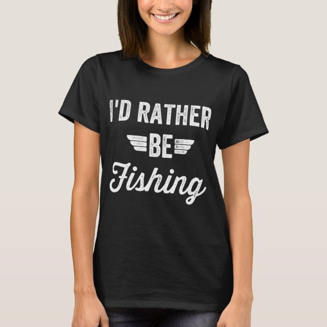 Jag skulle hellre fiska - rolig fiskecitat t shirt (Framsida)