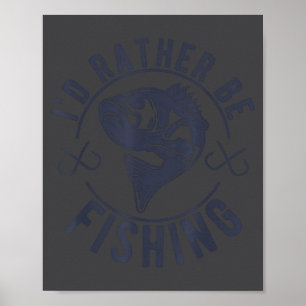 Jag Skulle Hellre Fiska, Roligt Fiskesägande Grafi Poster