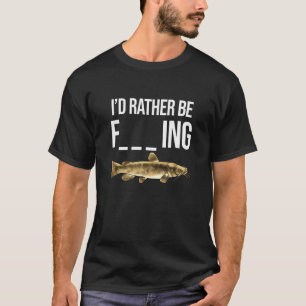 Jag skulle hellre fiska Roligt i tonfiskfiske T Shirt
