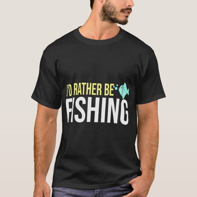 Jag skulle hellre fiska t shirt (Framsida)