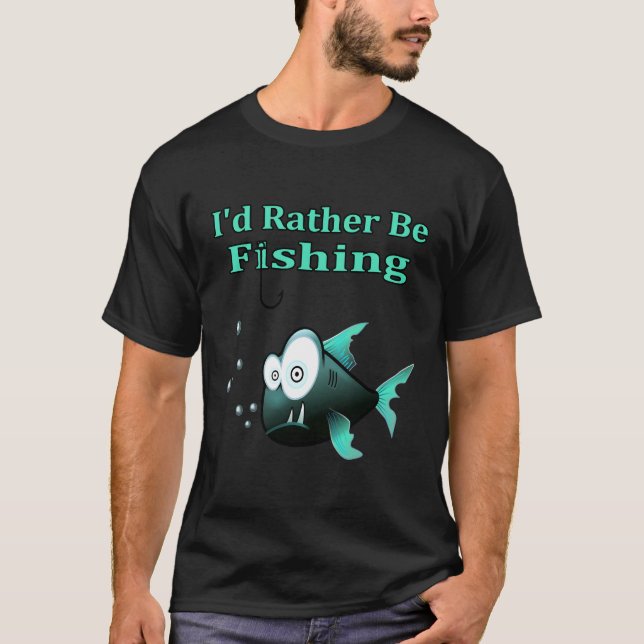 Jag skulle hellre fiska t shirt (Framsida)