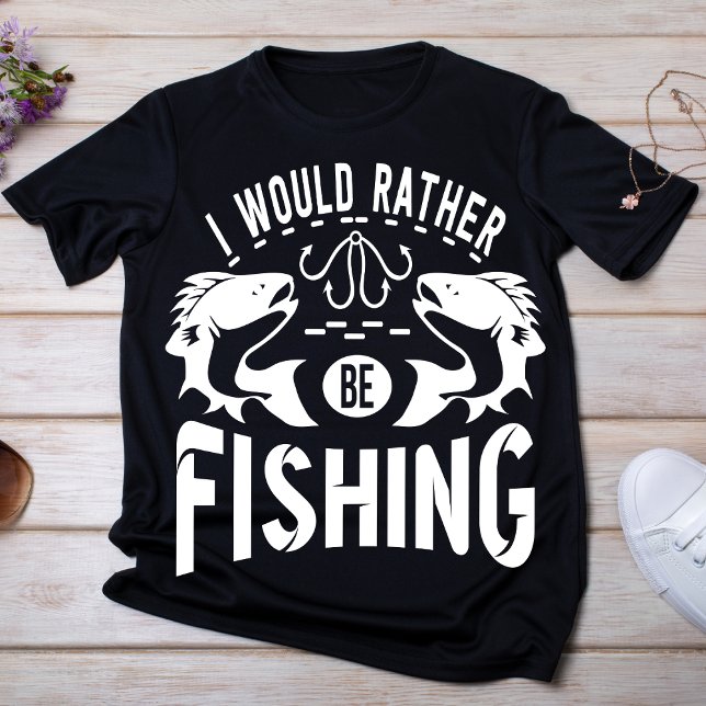 Jag skulle hellre fiska t shirt (Skapare uppladdad)