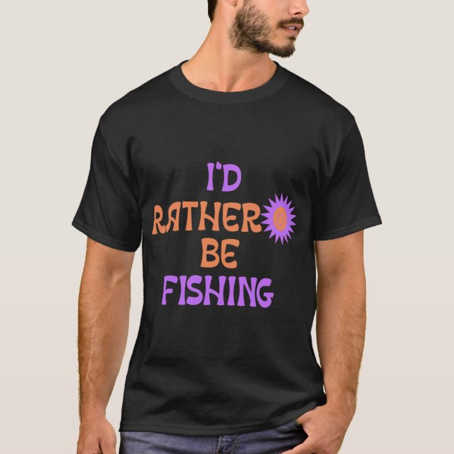 Jag skulle hellre fiska t shirt (Framsida)